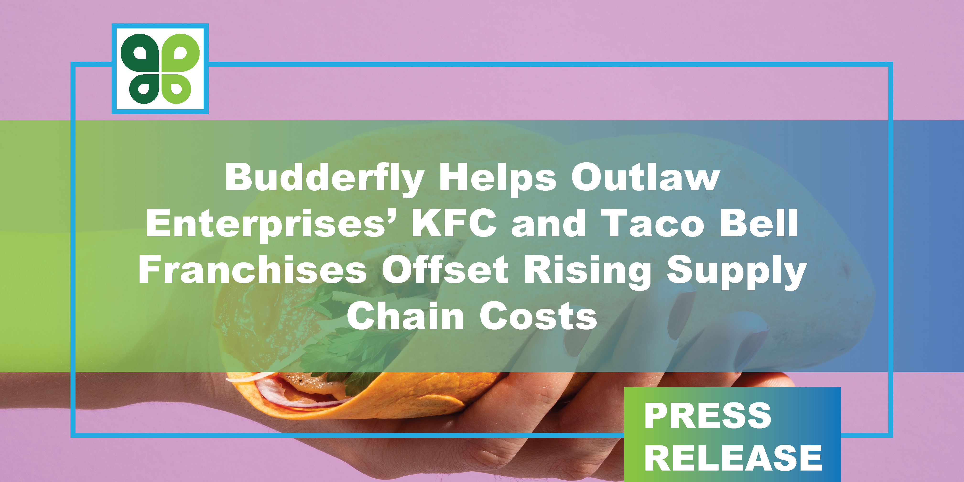 Budderfly Helps Outlaw Enterprises' KFC and Taco Bell Franchises Offset Supply Chain Costs