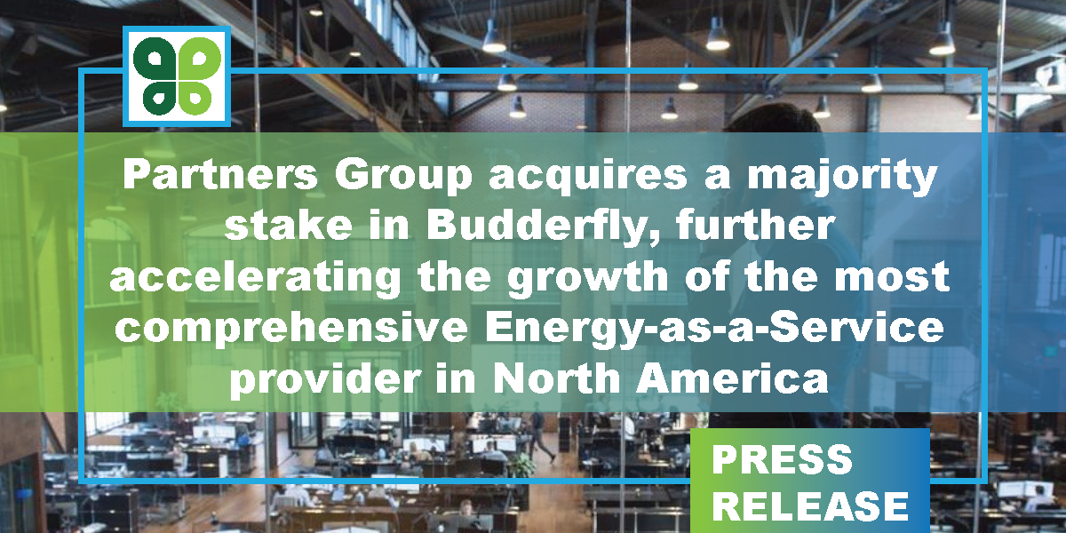 Partners Group acquires a majority stake in Budderfly, further accelerating the growth of the most comprehensive Energy-as-a-Service provider in North America
