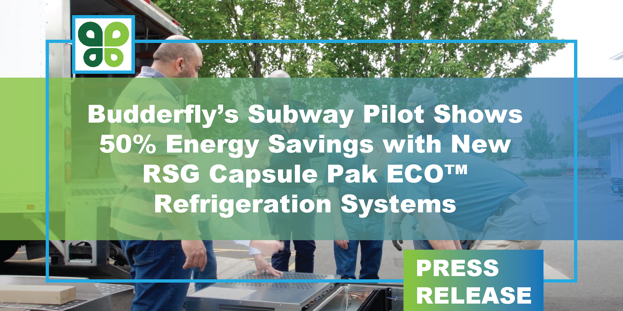 Budderfly’s Subway Pilot Shows 50% Energy Savings with New RSG Capsule Pak ECO™ Refrigeration Systems