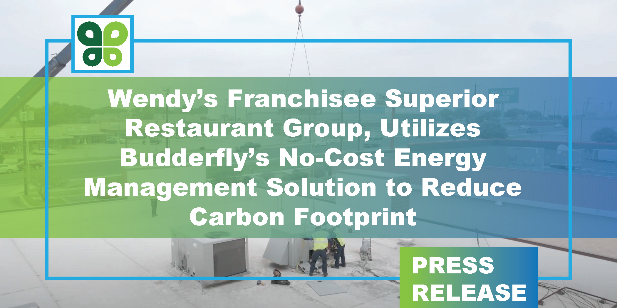 Wendy’s Franchisee Utilizes Budderfly’s No-Cost Energy Management Solution to Reduce Carbon Footprint