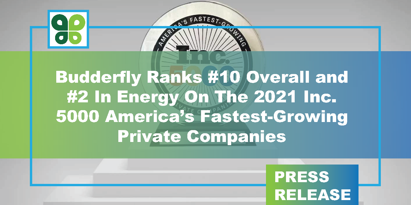 Budderfly Ranks #10 Overall and #2 in Energy on the 2021 Inc. 5000 America’s Fastest-Growing Private Companies