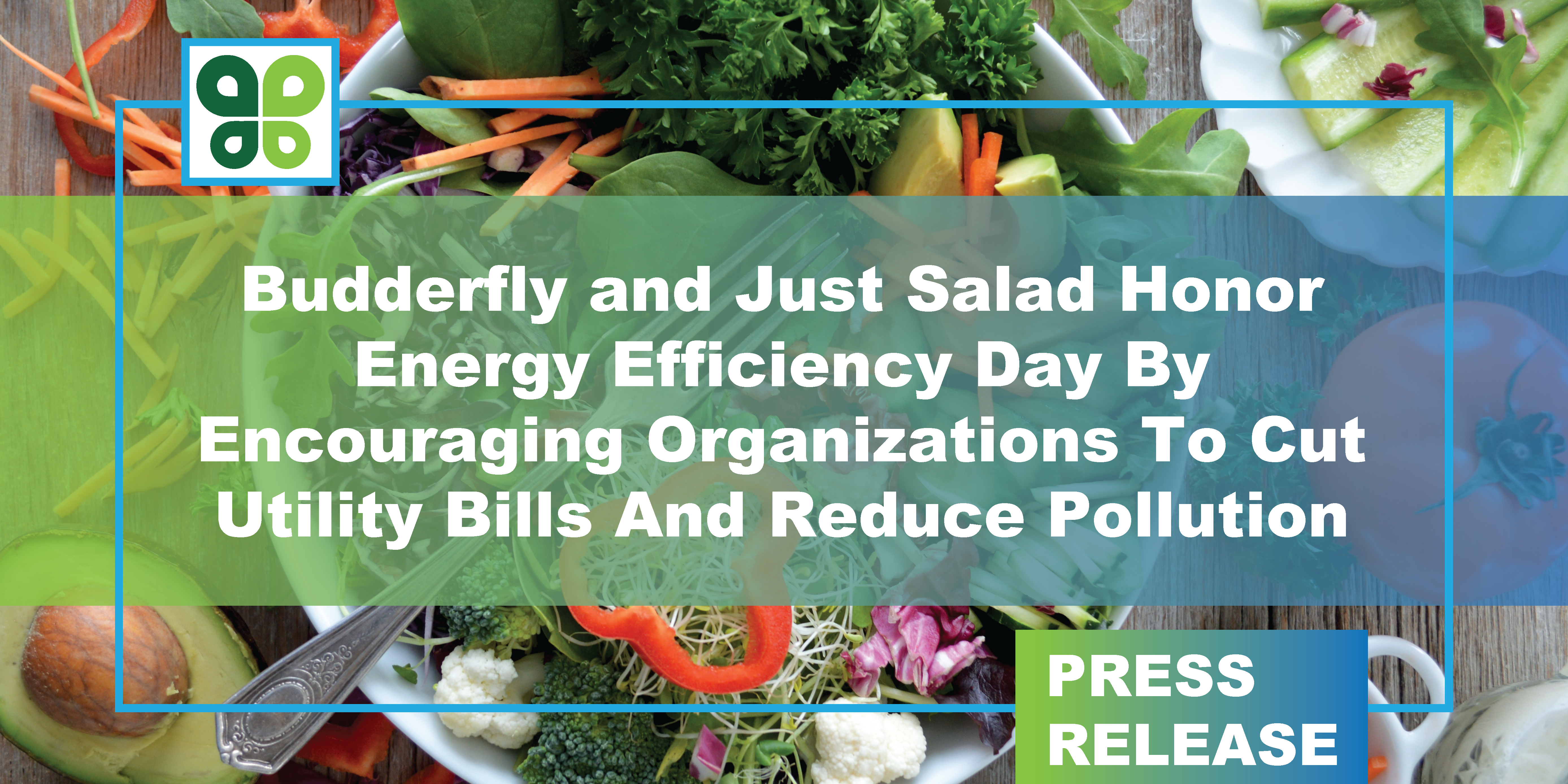Budderfly and Just Salad Honor Energy Efficiency Day By Encouraging Organizations To Cut Utility Bills And Reduce Pollution
